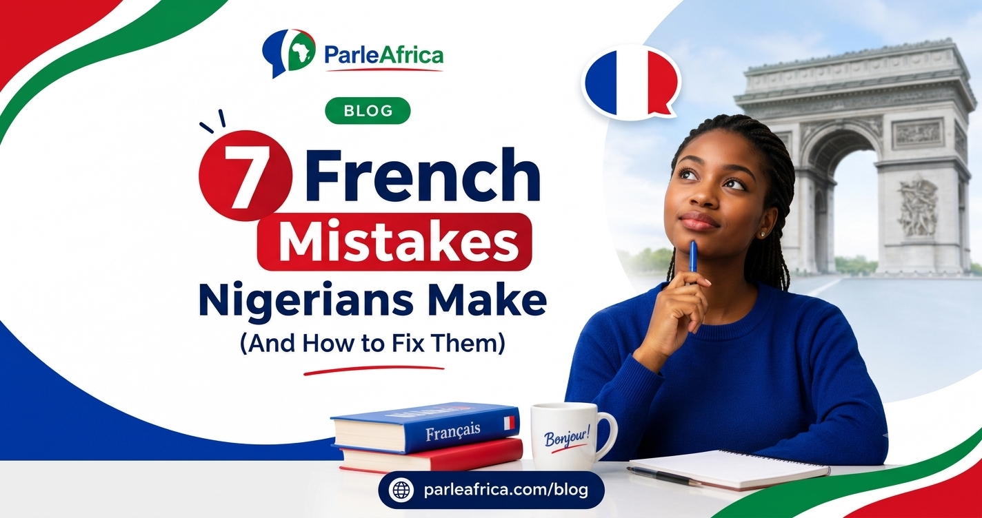 7 French Mistakes Nigerians Make (And How to Fix Them)